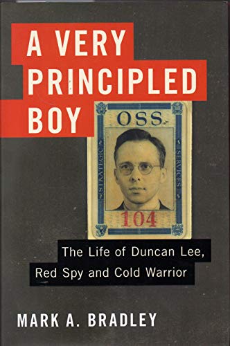 Beispielbild fr A Very Principled Boy : The Life of Duncan Lee, Red Spy and Cold Warrior zum Verkauf von Better World Books