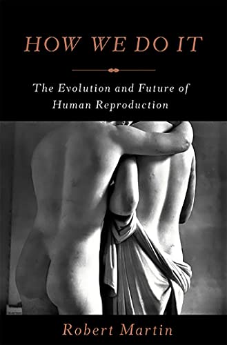 Beispielbild fr How We Do It: The Evolution and Future of Human Reproduction zum Verkauf von Wonder Book