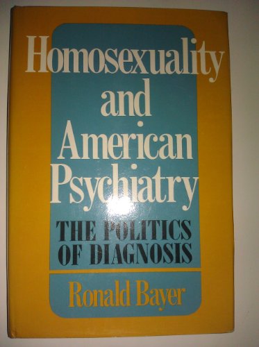 Stock image for Homosexuality and American Psychiatry : The Politics of Diagnosis for sale by Better World Books: West