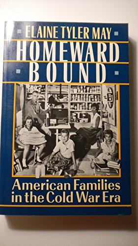 Stock image for Homeward Bound : American Families in the Cold War Era for sale by Better World Books: West