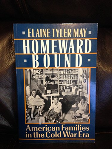 Stock image for Homeward Bound: American Families In The Cold War Era for sale by SecondSale