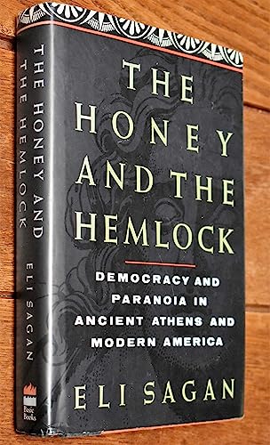 9780465030583: The Honey And The Hemlock: Democracy & Paranoia In Ancient Athens & Modern America