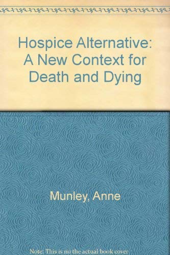 Imagen de archivo de The Hospice Alternative : A New Context for Death and Dying a la venta por Better World Books