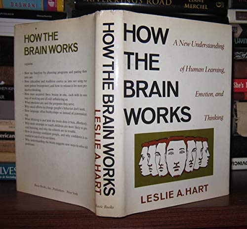 How The Brain Works: A New Understanding of Human Learning, Emotion, And Thinking