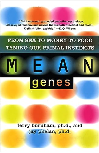 Beispielbild fr Mean Genes : From Sex to Money to Food: Taming Our Primal Instincts zum Verkauf von Better World Books: West