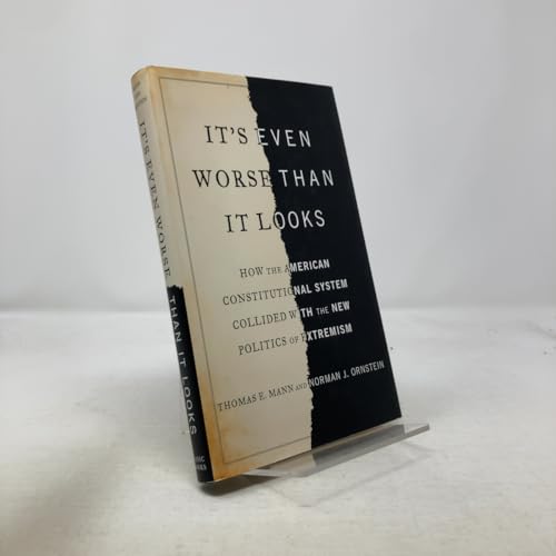 Imagen de archivo de It's Even Worse Than It Looks: How the American Constitutional System Collided With the New Politics of Extremism a la venta por World of Books (was SecondSale)