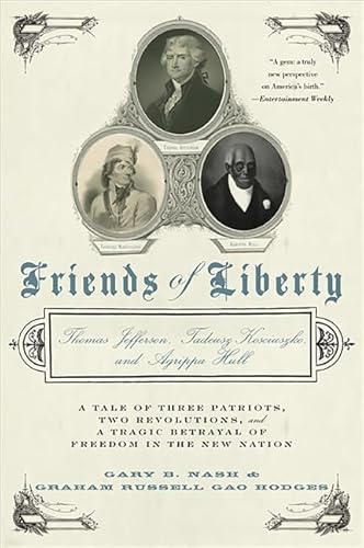 Stock image for Friends of Liberty: Thomas Jefferson, Tadeusz Kosciuszko, and Agrippa Hull for sale by SecondSale