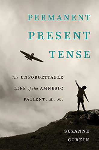 9780465031597: Permanent Present Tense: The Unforgettable Life of the Amnesic Patient, H. M.