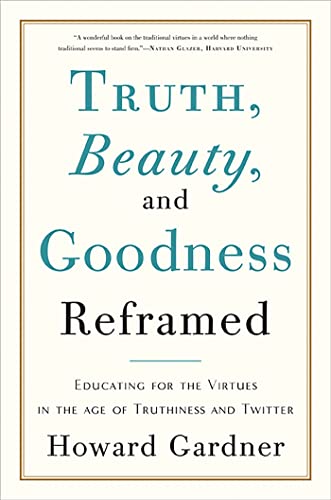 Beispielbild fr Truth, Beauty, and Goodness Reframed : Educating for the Virtues in the Age of Truthiness and Twitter zum Verkauf von Better World Books