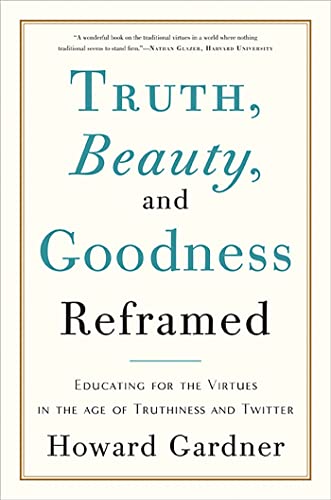 Stock image for Truth, Beauty, and Goodness Reframed : Educating for the Virtues in the Age of Truthiness and Twitter for sale by Better World Books