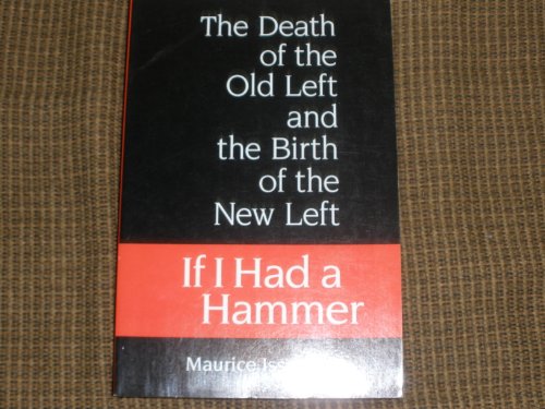 Beispielbild fr If I Had a Hammer: The Death of the Old Left and the Birth of the New Left zum Verkauf von BooksRun