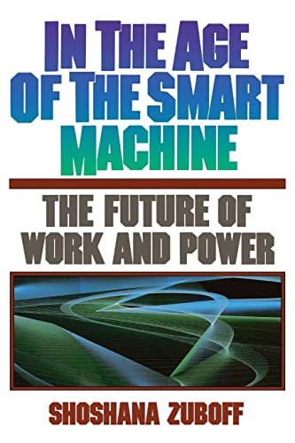 9780465032112: In The Age Of The Smart Machine: The Future Of Work And Power