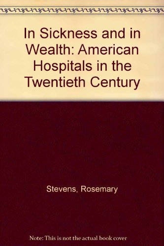 Beispielbild fr In Sickness and in Wealth : American Hospitals in the Twentieth Century zum Verkauf von Better World Books