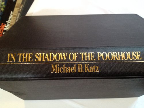 Beispielbild fr In the Shadow of the Poorhouse : A Social History of Welfare in America zum Verkauf von Better World Books