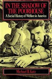 Stock image for In the Shadow of the Poorhouse: A Social History of Welfare in America for sale by gearbooks