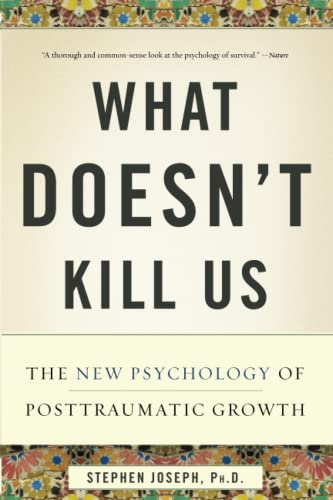 Beispielbild fr What Doesn't Kill Us : The New Psychology of Posttraumatic Growth zum Verkauf von Better World Books