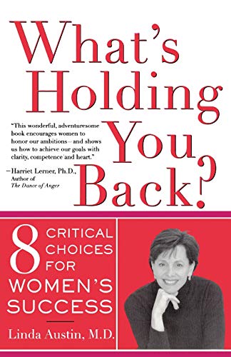 Stock image for What's Holding You Back?: Eight Critical Choices For Women's Success for sale by SecondSale