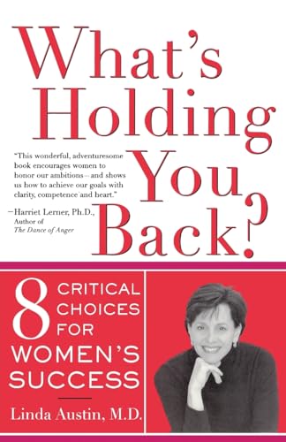Stock image for What's Holding You Back?: Eight Critical Choices For Women's Success for sale by SecondSale