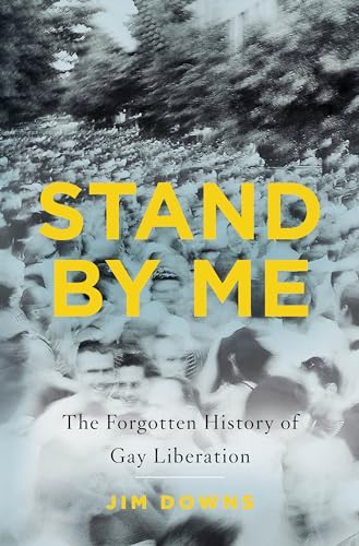 Beispielbild fr Stand by Me : The Forgotten History of Gay Liberation zum Verkauf von Better World Books: West
