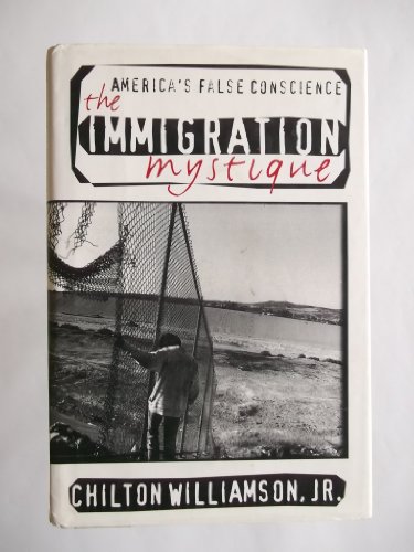 Stock image for The Immigration Mystique: America's False Conscience for sale by SecondSale
