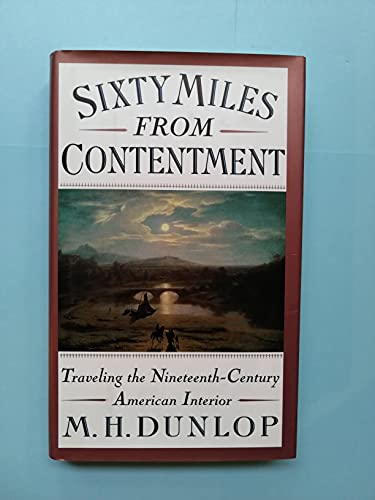 Sixty Miles from Contentment: Traveling the Nineteenth-Century American Interior