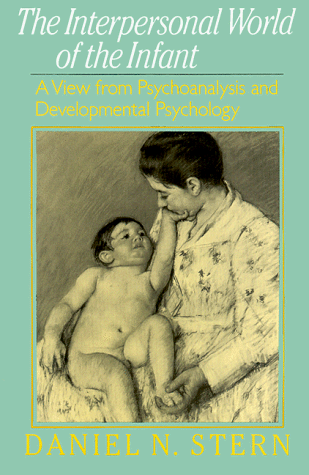 Beispielbild fr Interpersonal World of the Infant : A View from Psychoanalysis and Development Psychology zum Verkauf von Better World Books