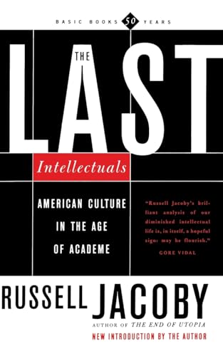 The Last Intellectuals: American Culture In The Age Of Academe (9780465036257) by Jacoby, Russell