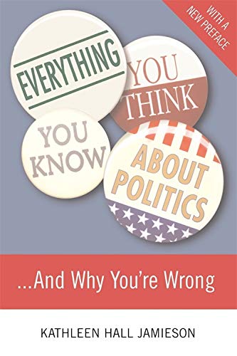 Imagen de archivo de Everything You Think You Know About Politics.and Why You're Wrong a la venta por Gulf Coast Books