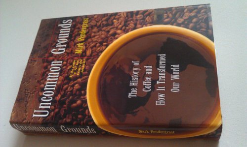 Imagen de archivo de Uncommon Grounds : The History of Coffee and How It Transformed Our World a la venta por Half Price Books Inc.