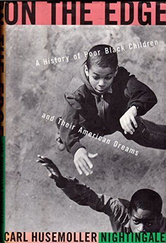 Imagen de archivo de On the Edge: A History of Poor Black Children and Their American Dreams a la venta por Granada Bookstore,            IOBA