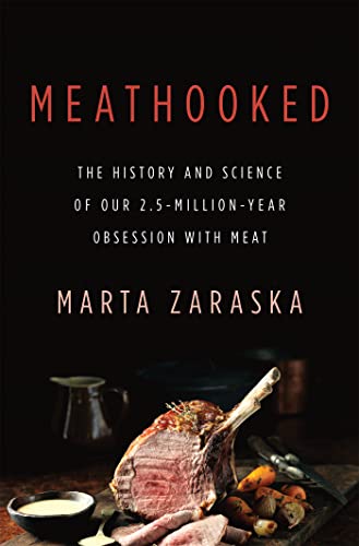 Imagen de archivo de Meathooked: The History and Science of Our 2.5-Million-Year Obsession with Meat a la venta por Bookoutlet1