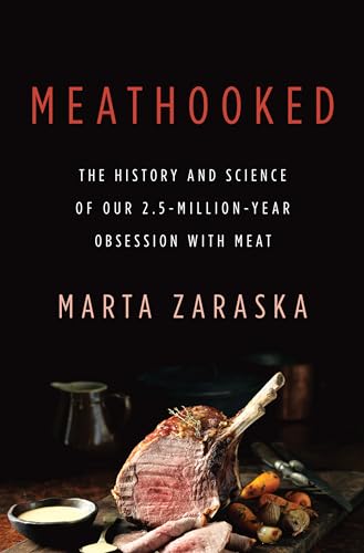 Stock image for Meathooked: The History and Science of Our 2.5-Million-Year Obsession with Meat for sale by Wonder Book