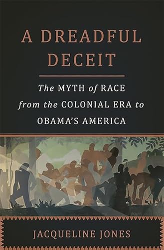 9780465036707: A Dreadful Deceit: The Myth of Race from the Colonial Era to Obama s America