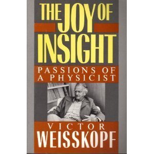 Imagen de archivo de The Joy of Insight : Passions of a Physicist a la venta por Better World Books
