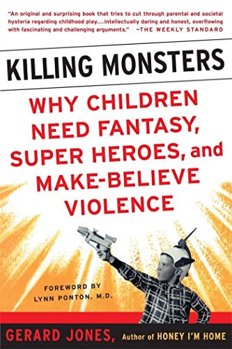 Stock image for Killing Monsters: Why Children Need Fantasy, Super Heroes, and Make-Believe Violence for sale by SecondSale