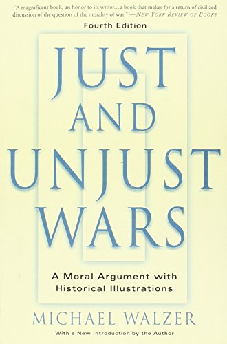 

Just And Unjust Wars: A Moral Argument With Historical Illustrations