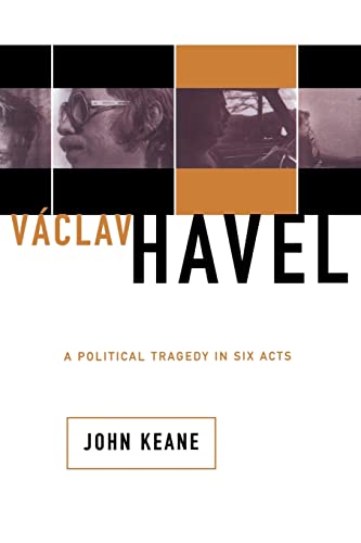 9780465037209: Vaclav Havel: A Political Tragedy in Six Acts