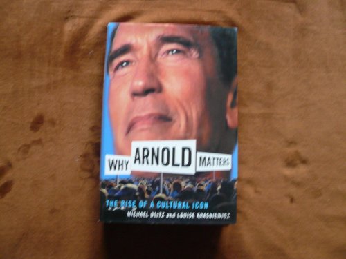 Beispielbild fr Why Arnold Matters: The Rise of a Cultural Icon zum Verkauf von AwesomeBooks