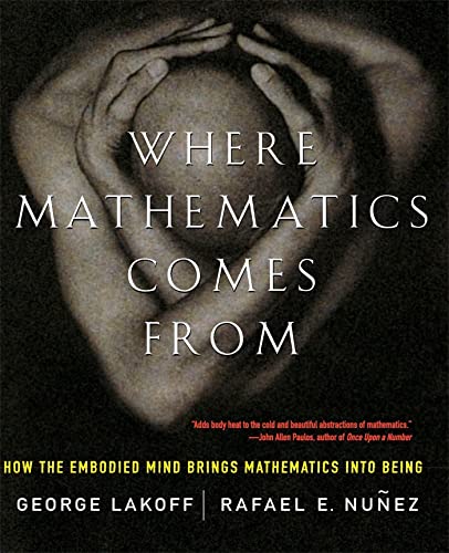 9780465037711: Where Mathematics Come From: How The Embodied Mind Brings Mathematics Into Being