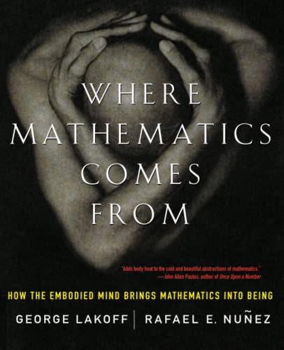 Stock image for Where Mathematics Come From: How The Embodied Mind Brings Mathematics Into Being for sale by HPB-Red