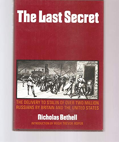 Beispielbild fr The Last Secret : The Delivery to Stalin of Over Two Million Russians by Britain and the United States zum Verkauf von Better World Books
