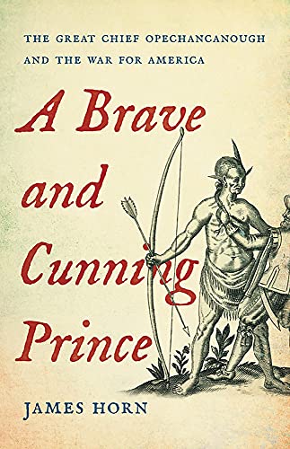 Stock image for A Brave and Cunning Prince: The Great Chief Opechancanough and the War for America for sale by Zoom Books Company