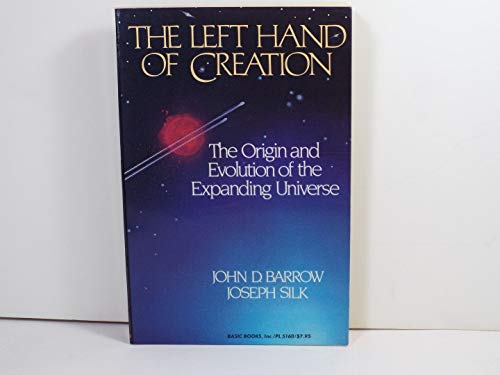 Stock image for The Left Hand of Creation : The Origin and Evolution of the Expanding Universe for sale by Better World Books: West