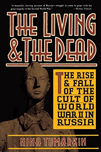 9780465041442: The Living and the Dead: The Rise and Fall of the Cult of World War II in Russia