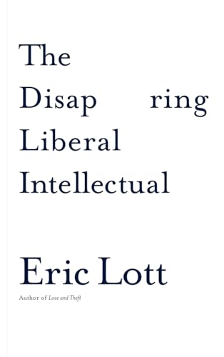 9780465041862: The Disappearing Liberal Intellectual