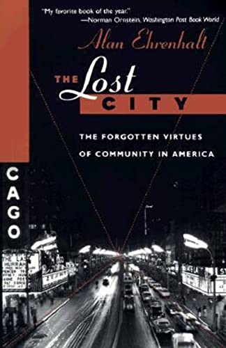 Stock image for The Lost City : Discovering the Forgotten Virtues of Community in the Chicago of the 1950s for sale by Better World Books