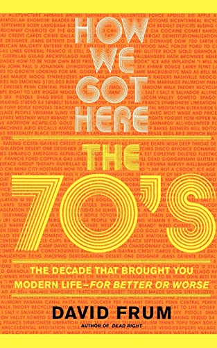 Stock image for How We Got Here : The 70's: the Decade That Brought You Modern Life (for Better or Worse) for sale by Better World Books