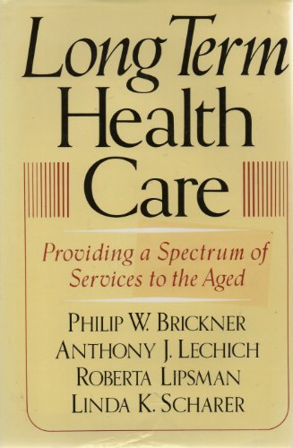 Stock image for Long-Term Health Care : Providing a Spectrum of Services to the Aged for sale by Better World Books