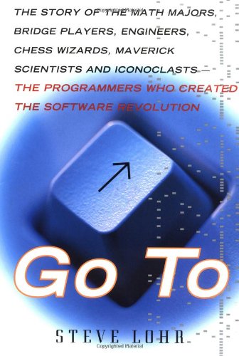 Beispielbild fr Go To The Story Of The Math Majors, Bridge Players, Engineers, Chess Wizards, Scientists And Iconoclasts Who Were The Hero Programmers Of The Software Revolution zum Verkauf von Jenson Books Inc