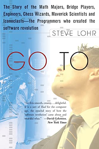 9780465042265: Go To: The Story of the Math Majors, Bridge Players, Engineers, Chess Wizards, Maverick Scientists, and Iconoclasts-- the Programmers Who Created the Software Revolution